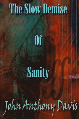John Anthony Davis - The Slow Demise Of Sanity, Häftad. Tillgänglighet: Lägg i varukorg