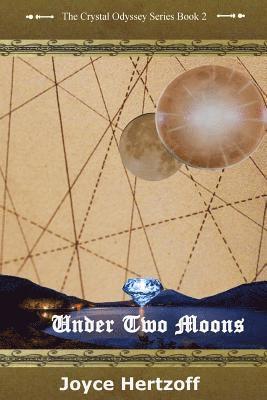 Joyce Hertzoff - Under Two Moons: The Crystal Odyssey Book 2, Häftad