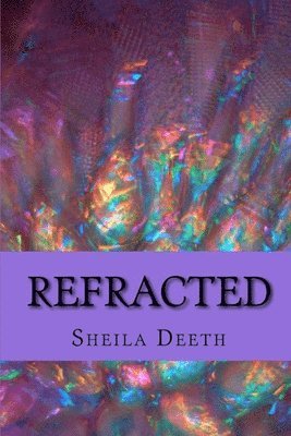 Sheila Deeth - Refracted, Häftad. Tillgänglighet: Lägg i varukorg