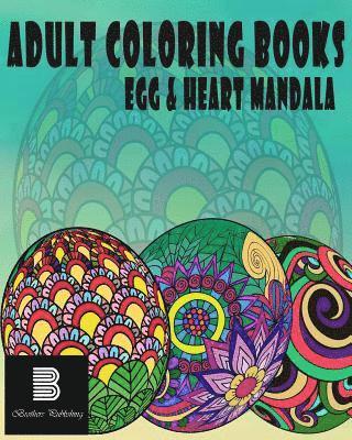 Mandala Coloring Books, Brothers Publishing - Adult coloring books: Egg & Heart Mandala: Mandalas for Stress relief, Häftad. Tillgänglighet: Lägg i varukorg