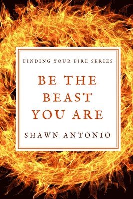 Shawn Antonio - Be The Beast You Are: An Approach To Living Your Life Fully UNLEASHED, Häftad. Tillgänglighet: Lägg i varukorg