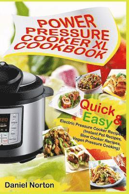 Daniel Norton - Power Pressure Cooker XL Cookbook: Quick & Easy Electric Pressure Cooker Recipes (Instant Pot Recipes, Slow Cooker Recipes, Vegan Pressure Cooking), Häftad. Tillgänglighet: Lägg i varukorg