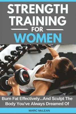 Marc McLean - Strength Training For Women, Häftad. Tillgänglighet: Lägg i varukorg