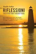 Riflessioni: Storie di potere, amore, ispirazione e ricordo. Una raccolta di opere brevi sulla famiglia, la passione, la leadership