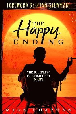 Ryan Chapman - The Happy Ending: The Blueprint to Finish First in Life, Häftad