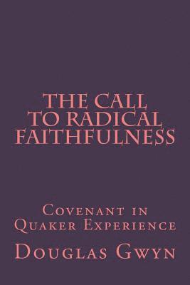 Douglas Gwyn - The Call to Radical Faithfulness: Covenant in Quaker Experience, Häftad. Tillgänglighet: Lägg i varukorg