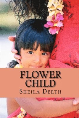 Sheila Deeth - Flower Child, Häftad. Tillgänglighet: Lägg i varukorg