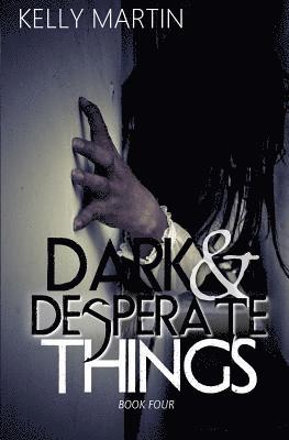 Kelly Martin - Dark and Desperate Things, Häftad