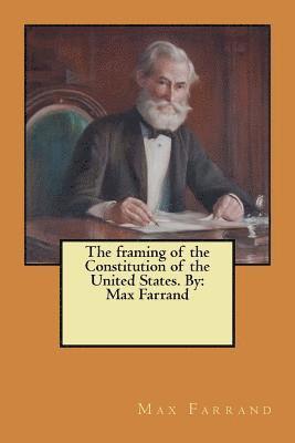 Max Farrand - The framing of the Constitution of the United States. By: Max Farrand, Häftad. Tillgänglighet: Lägg i varukorg