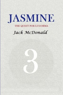 Jack McDonald - Jasmine 3: The Quest For Lugorma, Häftad. Tillgänglighet: Lägg i varukorg