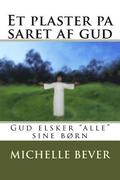 Et Plaster Pa Saret AF Gud: Gud Elsker 'alle' Sine B
