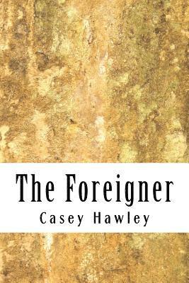 Casey Hawley - The Foreigner, Häftad. Tillgänglighet: Lägg i varukorg