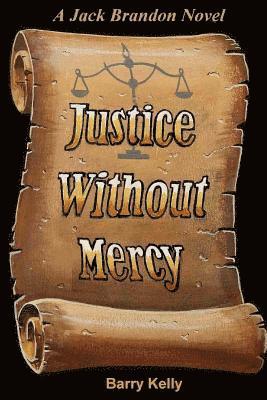 Barry Kelly - Justice without Mercy, Häftad