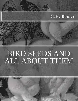 G. H. Boaler - Bird Seeds and All About Them, Häftad. Tillgänglighet: Lägg i varukorg