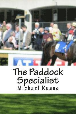 Michael Ruane - The Paddock Specialist: Two words the bookies fear the most. Professional Parade Ring Analysis. The secrets of parade ring analysis that can b, Häftad. Tillgänglighet: Lägg i varukorg