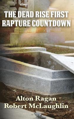 Robert McLaughlin, Alton Ragan - The Dead Rise First: Rapture Countdown, Häftad