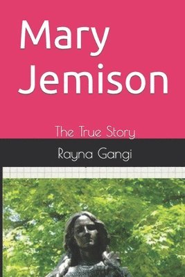 Rayna M. Gangi - Mary Jemison: The True Story, Häftad