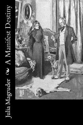 Julia Magruder - A Manifest Destiny, Häftad. Tillgänglighet: Lägg i varukorg