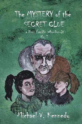 Michael V. Kennedy - The Mystery of the Secret Clue: a Dixon Franklin Who-Dun-It No. 7, Häftad. Tillgänglighet: Lägg i varukorg