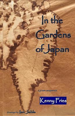Kenny Fries - In the Gardens of Japan: a poem sequence, Häftad