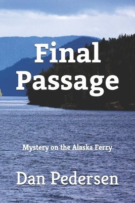 Dan Pedersen - Final Passage: Mystery on the Alaska Ferry, Häftad. Tillgänglighet: Lägg i varukorg