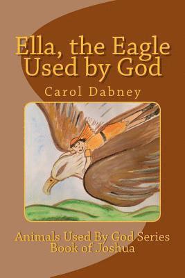 Carol Dabney - Ella, the Eagle Used by God, Häftad. Tillgänglighet: Lägg i varukorg