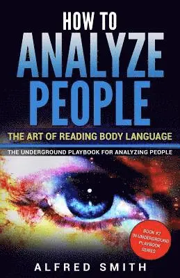 Alfred Smith - How to Analyze People: The Art of Reading Body Language, Häftad. Tillgänglighet: Lägg i varukorg