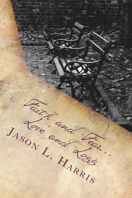 Jason Harris - Faith and Fear...Love and Loss, Häftad