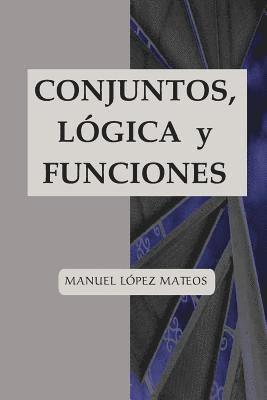 Manuel López Mateos - Conjuntos, lógica y funciones, Häftad