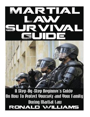 Ronald Williams - Martial Law Survival Guide: A Step-By-Step Beginner's Guide On How To Protect Yourself and Your Family During Martial Law, Häftad. Tillgänglighet: Lägg i varukorg