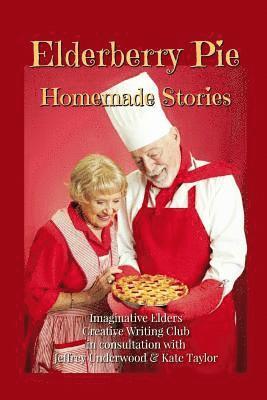 Jeffrey Underwood, Kate Taylor - Elderberry Pie Homemade Stories, Häftad. Tillgänglighet: Lägg i varukorg