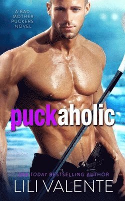 Lili Valente - Puck Aholic: A Bad Motherpuckers Novel, Häftad