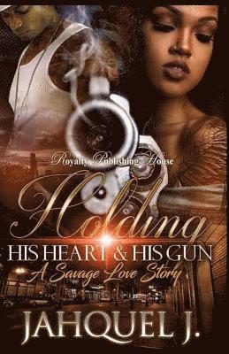 Jahquel J. - Holding His Heart & His Gun: A Savage Love Story, Häftad. Tillgänglighet: Lägg i varukorg