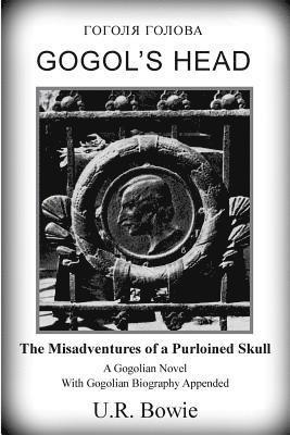 U. R. Bowie - Gogol's Head: The Misadventures of a Purloined Skull, Häftad. Tillgänglighet: Lägg i varukorg