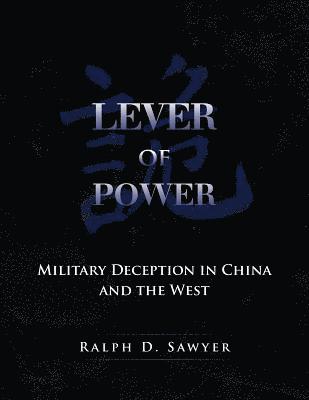Ralph D. Sawyer - Lever of Power: Military Deception in China and the West, Häftad