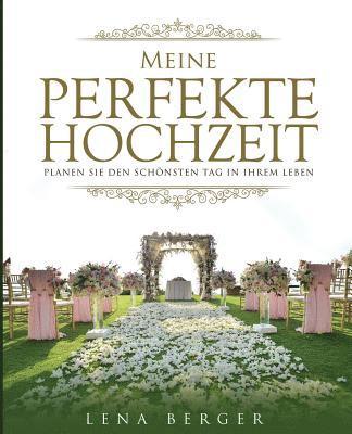 Lena Berger - Meine perfekte Hochzeit: Planen Sie den schönsten Tag in Ihrem Leben, Häftad