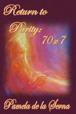 Pamela de la Serna, Theresa J. Nichols - Return to Purity: 70 x7, Häftad. Tillgänglighet: Lägg i varukorg