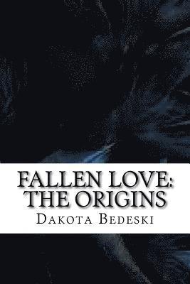 Dakota Bedeski - Fallen Love: The origins, Häftad. Tillgänglighet: Lägg i varukorg