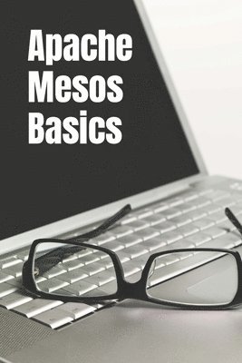 Edward Campbell - Apache Mesos Basics, Häftad. Tillgänglighet: Lägg i varukorg