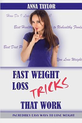 Anna Taylor - Fast Weight Loss Tricks That Work: Incredibly Easy Ways to Lose Weight Fast + 7-Day Meal Plan, Häftad. Tillgänglighet: Lägg i varukorg