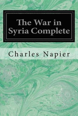 Charles Napier - The War in Syria Complete, Häftad. Tillgänglighet: Lägg i varukorg