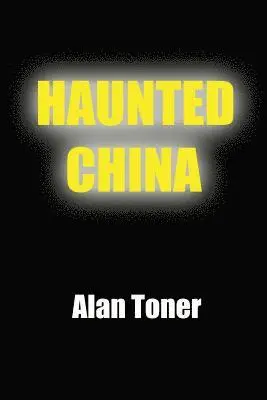 Alan Toner - Haunted China, Häftad. Tillgänglighet: Lägg i varukorg