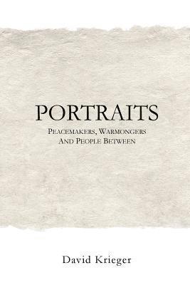 David Krieger - Portraits: Peacemakers, Warmongers and People Between, Häftad. Tillgänglighet: Lägg i varukorg