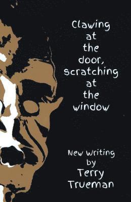 Terry Trueman - Clawing at the Door Scratching at the Window, Häftad. Tillgänglighet: Lägg i varukorg