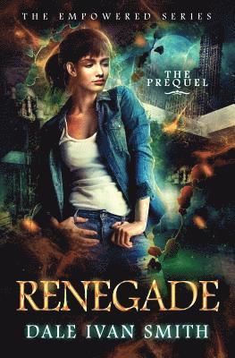 Dale Ivan Smith - Renegade: (The Empowered Series Book 0), Häftad. Tillgänglighet: Lägg i varukorg