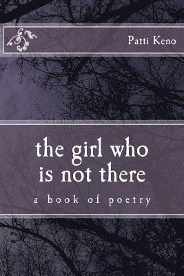Patti Keno - The girl who is not there: a book of poetry, Häftad. Tillgänglighet: Lägg i varukorg