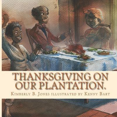 Kimberly Boyd Jones - Thanksgiving on our Plantation: The same ole food, we call soul food, Häftad. Tillgänglighet: Lägg i varukorg