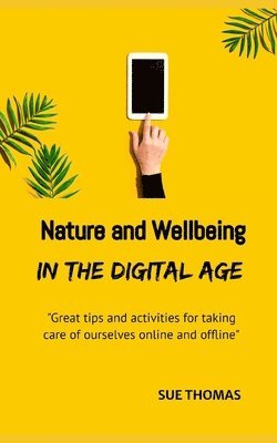 Sue Thomas - Nature and Wellbeing in the Digital Age, Häftad