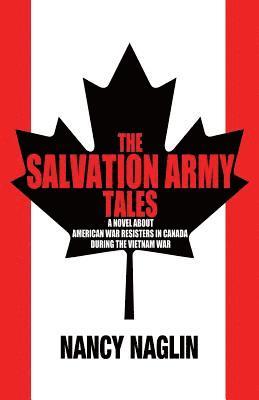 Nancy Naglin - The Salvation Army Tales: A Novel about American War Resisters in Canada during the Vietnam War, Häftad. Tillgänglighet: Lägg i varukorg
