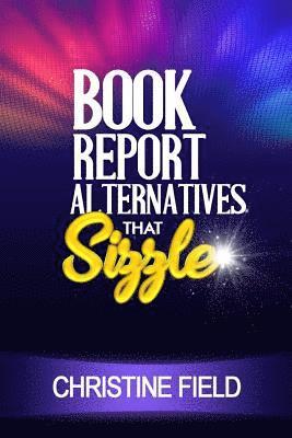 Christine Field - Book Report Alternatives that Sizzle, Häftad